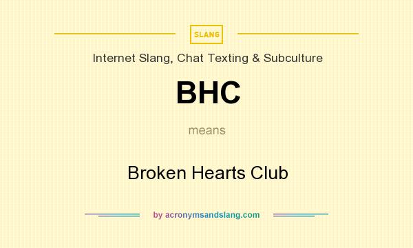 What does BHC mean? It stands for Broken Hearts Club