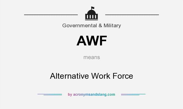 What does AWF mean? It stands for Alternative Work Force