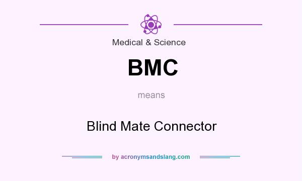 What does BMC mean? It stands for Blind Mate Connector
