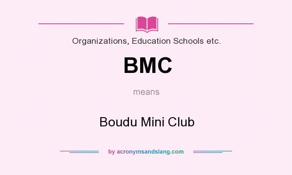 What does BMC mean? It stands for Boudu Mini Club