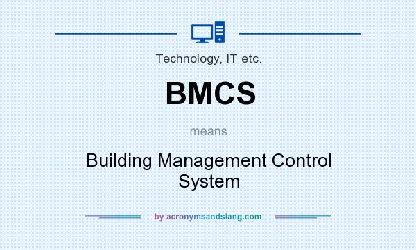 What does BMCS mean? It stands for Building Management Control System