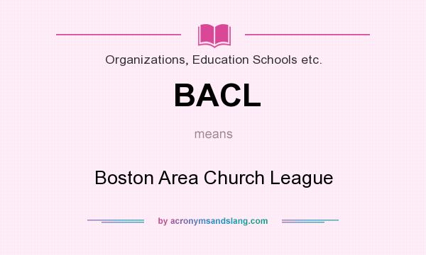 What does BACL mean? It stands for Boston Area Church League