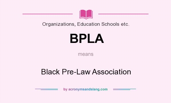 What does BPLA mean? It stands for Black Pre-Law Association