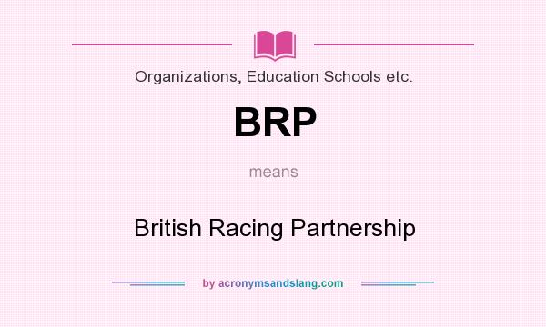 What does BRP mean? It stands for British Racing Partnership