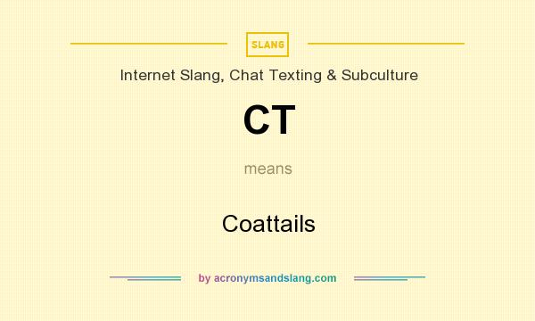 What does CT mean? It stands for Coattails