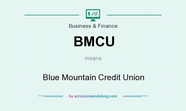 What does BMCU mean? It stands for Blue Mountain Credit Union