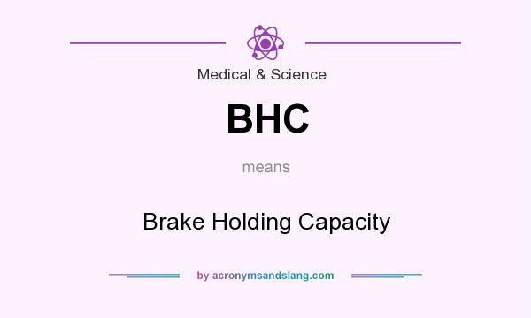 What does BHC mean? It stands for Brake Holding Capacity