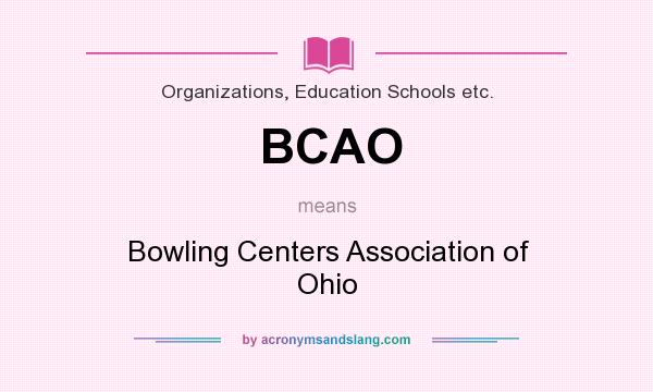 What does BCAO mean? It stands for Bowling Centers Association of Ohio
