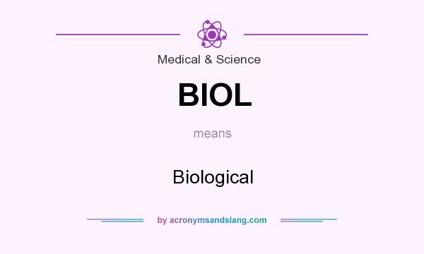 What does BIOL mean? It stands for Biological