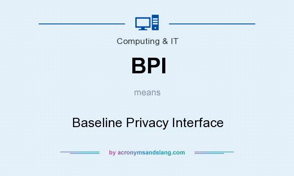 What does BPI mean? It stands for Baseline Privacy Interface