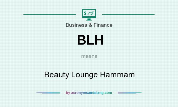 What does BLH mean? It stands for Beauty Lounge Hammam