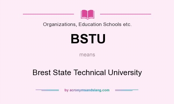 What does BSTU mean? It stands for Brest State Technical University