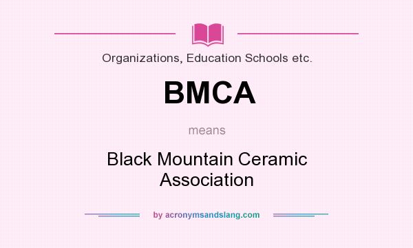 What does BMCA mean? It stands for Black Mountain Ceramic Association