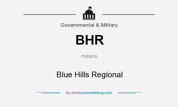What does BHR mean? It stands for Blue Hills Regional
