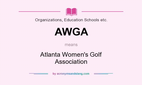 What does AWGA mean? It stands for Atlanta Women`s Golf Association