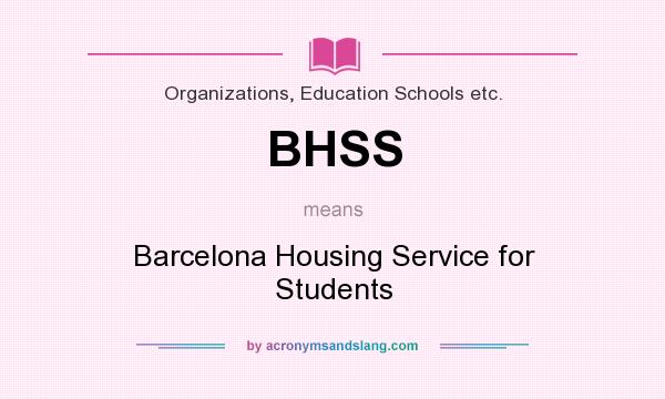 What does BHSS mean? It stands for Barcelona Housing Service for Students