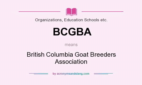 What does BCGBA mean? It stands for British Columbia Goat Breeders Association