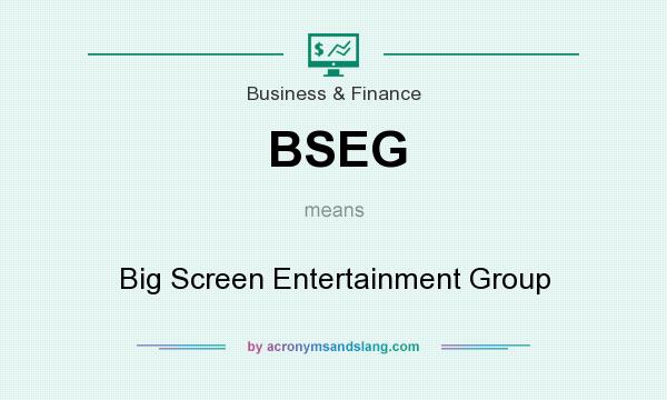 What does BSEG mean? It stands for Big Screen Entertainment Group