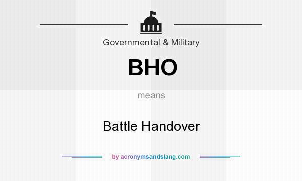 What does BHO mean? It stands for Battle Handover