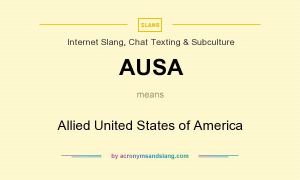 What does AUSA mean? It stands for Allied United States of America