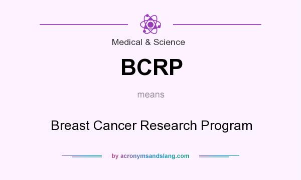 What does BCRP mean? It stands for Breast Cancer Research Program
