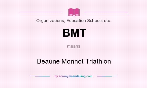 What does BMT mean? It stands for Beaune Monnot Triathlon