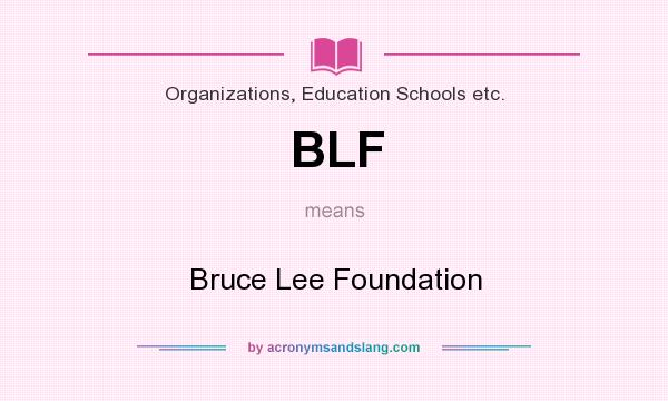 What does BLF mean? It stands for Bruce Lee Foundation