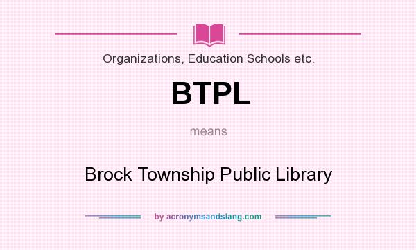 What does BTPL mean? It stands for Brock Township Public Library