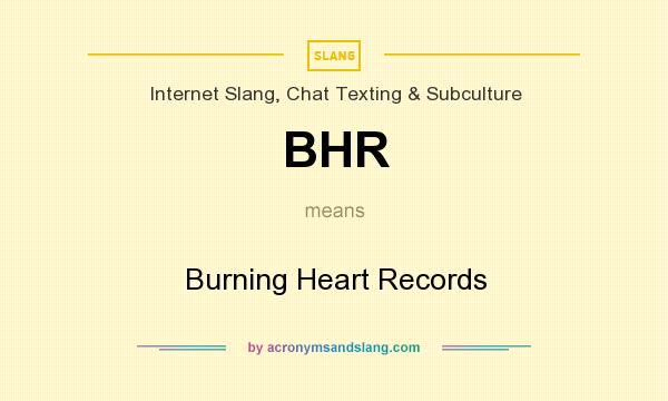 What does BHR mean? It stands for Burning Heart Records