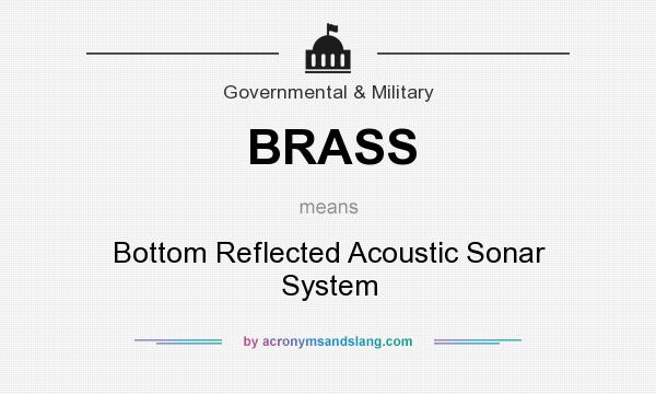 What does BRASS mean? It stands for Bottom Reflected Acoustic Sonar System