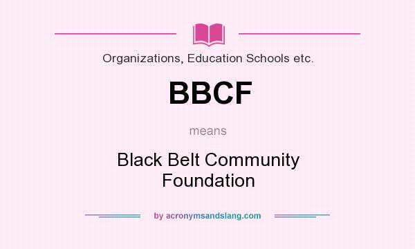What does BBCF mean? It stands for Black Belt Community Foundation