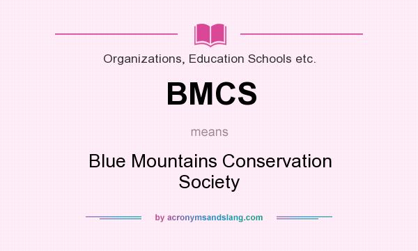 What does BMCS mean? It stands for Blue Mountains Conservation Society