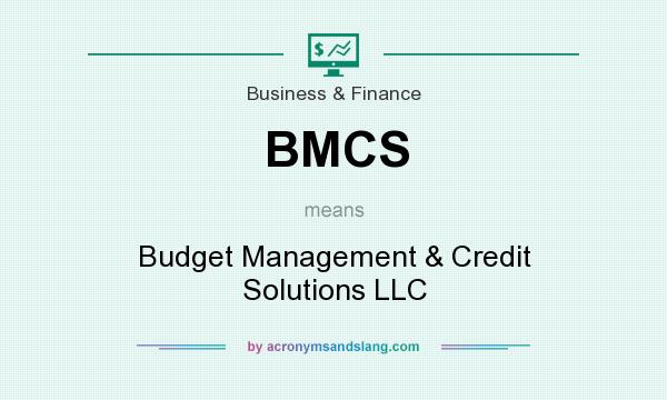 What does BMCS mean? It stands for Budget Management & Credit Solutions LLC