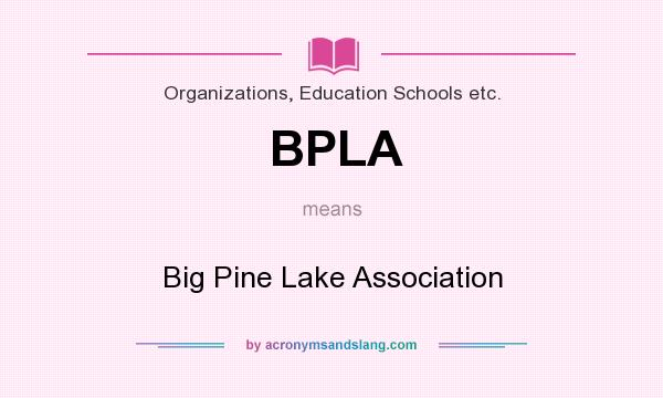 What does BPLA mean? It stands for Big Pine Lake Association