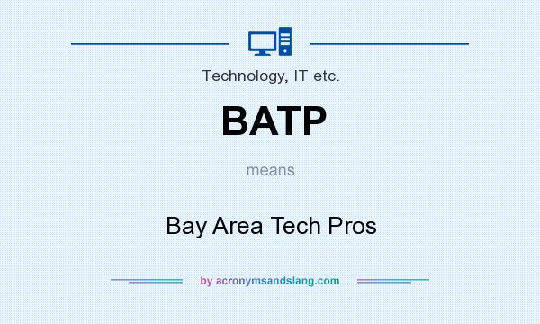 What does BATP mean? It stands for Bay Area Tech Pros