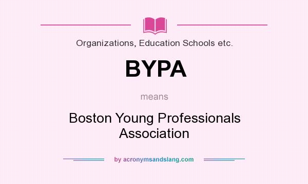 What does BYPA mean? It stands for Boston Young Professionals Association