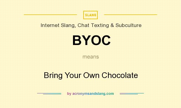 What does BYOC mean? It stands for Bring Your Own Chocolate