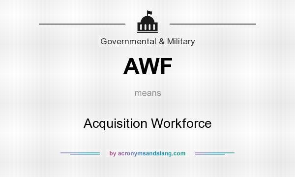 What does AWF mean? It stands for Acquisition Workforce