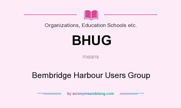 What does BHUG mean? It stands for Bembridge Harbour Users Group