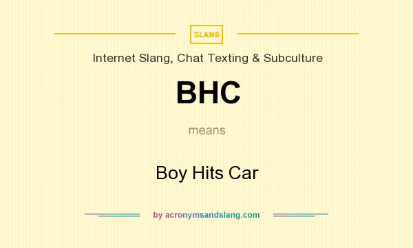 What does BHC mean? It stands for Boy Hits Car