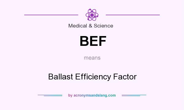 What does BEF mean? It stands for Ballast Efficiency Factor