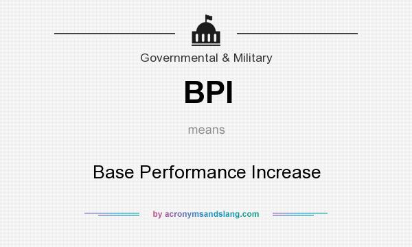 What does BPI mean? It stands for Base Performance Increase