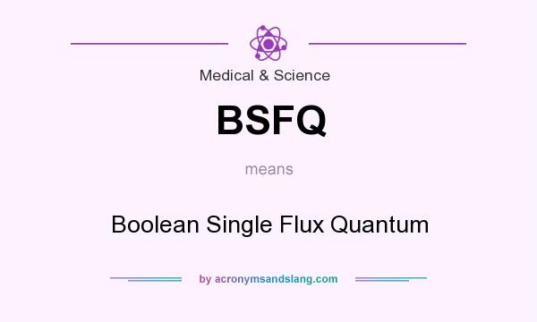 What does BSFQ mean? It stands for Boolean Single Flux Quantum