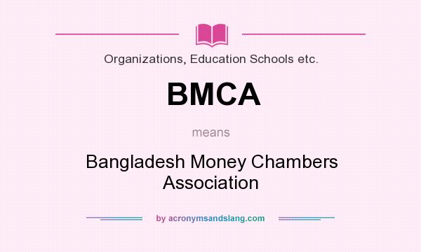 What does BMCA mean? It stands for Bangladesh Money Chambers Association