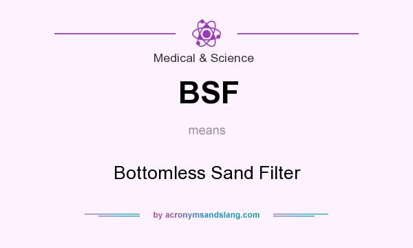 What does BSF mean? It stands for Bottomless Sand Filter