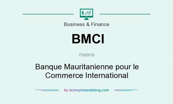 What does BMCI mean? It stands for Banque Mauritanienne pour le Commerce International