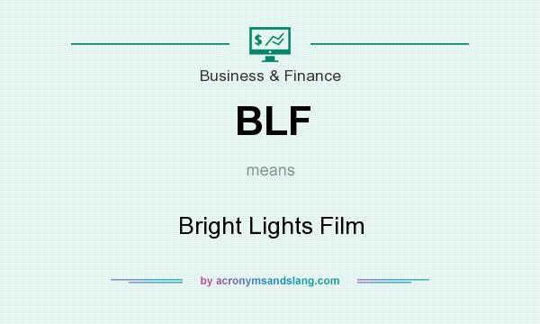 What does BLF mean? It stands for Bright Lights Film