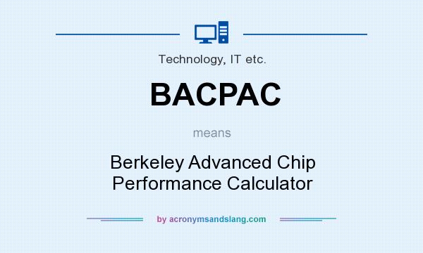 What does BACPAC mean? It stands for Berkeley Advanced Chip Performance Calculator