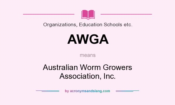 What does AWGA mean? It stands for Australian Worm Growers Association, Inc.