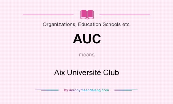 What does AUC mean? It stands for Aix Université Club